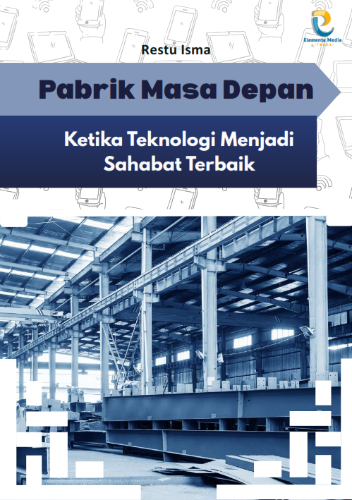 Pabrik masa depan: ketika teknologi menjadi sahabat terbaik